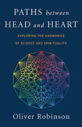 book Paths Between Head and Heart: Exploring the Harmonies of Science and Spirituality