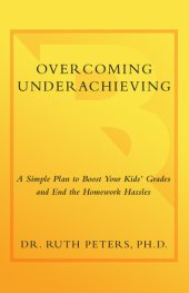 book Overcoming Underachieving: A Simple Plan to Boost Your Kids' Grades and End the Homework Hassles