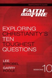 book Faith Under Fire Participant's Guide: Exploring Christianity's Ten Toughest Questions