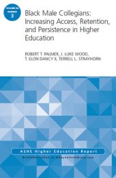 book Black Male Collegians: Increasing Access, Retention, and Persistence in Higher Education: ASHE Higher Education Report 40: 3