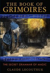 book The Book of Grimoires: The Secret Grammar of Magic