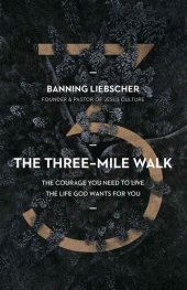 book The Three-Mile Walk: The Courage You Need to Live the Life God Wants for You