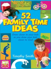 book 52 Family Time Ideas: Draw Closer to Your Kids as You Draw Your Kids Closer to God