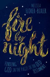 book Fire by Night: Finding God in the Pages of the Old Testament