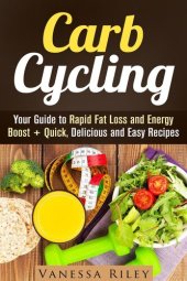 book Carb Cycling: Your Guide to Rapid Fat Loss and Energy Boost + Quick, Delicious and Easy Recipes