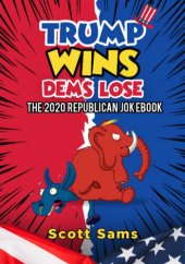 book Trump Wins/ Dems Lose!: The 2020 Republican Jokebook