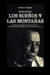 book Tirofijo: Los sueños y las montañas: El mar, la ciudad, la muerte natural, la búsqueda insaciable de un sueño como ideal