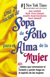 book Una 2a Ración de Sopa de Pollo para el Alma de la Mujer: Más relatos que conmueven el corazón y ponen fuego en el espíritu de las mujeres