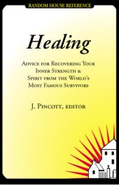 book Healing: Advice for Recovering Your Inner Strength and Spirit from the World's Most Famous Survivors