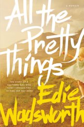 book All the Pretty Things: The Story of a Southern Girl Who Went Through Fire to Find Her Way Home