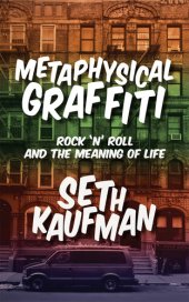 book Metaphysical Graffiti: Rock 'n' Roll and the Meaning of Life