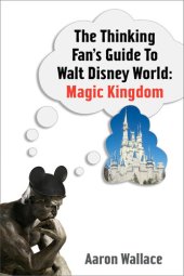 book The Thinking Fan's Guide To Walt Disney World: Magic Kingdom