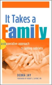 book It Takes A Family: A Cooperative Approach to Lasting Sobriety