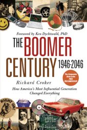 book The Boomer Century 1946-2046: How America's Most Influential Generation Changed Everything