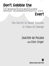 book Don't Gobble the Marshmallow Ever!: The Secret to Sweet Success in Times of Change