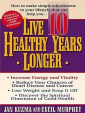 book Live 10 Healthy Years Longer: How to Make Simple Adjustments to Your Lifstyle That Can Help You..