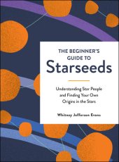 book The Beginner's Guide to Starseeds: Understanding Star People and Finding Your Own Origins in the Stars