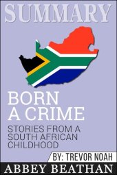 book Summary of Born a Crime: Stories from a South African Childhood by Trevor Noah