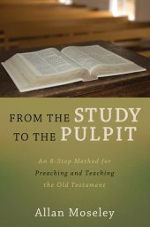 book From the Study to the Pulpit: An 8-Step Method for Preaching and Teaching the Old Testament