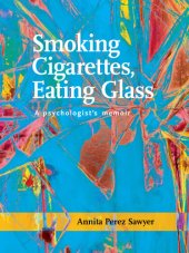 book Smoking Cigarettes, Eating Glass: A Psychologist's Memoir