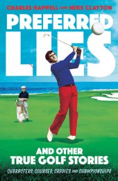 book Preferred Lies: and Other True Golf Stories