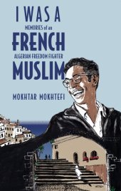 book I Was a French Muslim: Memories of an Algerian Freedom Fighter