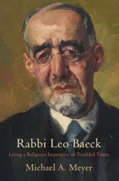 book Rabbi Leo Baeck: Living a Religious Imperative in Troubled Times