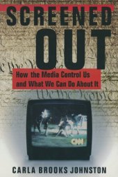 book Screened Out: How the Media Control Us and What We Can Do About It