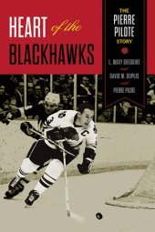 book Heart of the Blackhawks: The Pierre Pilote Story