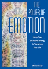 book The Power of Emotion: Using Your Emotional Energy to Transform Your Life