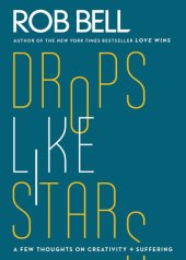 book Drops Like Stars: A Few Thoughts on Creativity and Suffering