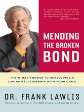 book Mending the Broken Bond: The 90-Day Answer to Repairing Your Relationship with Your Child