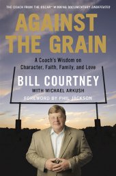 book Against the Grain: A Coach's Wisdom on Character, Faith, Family, and Love