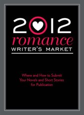 book 2012 Romance Writer's Market: Where and how to submit your novels and short stories for publication