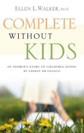 book Complete Without Kids: An Insider's Guide to Childfree Living by Choice or by Chance