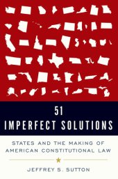 book 51 Imperfect Solutions: States and the Making of American Constitutional Law