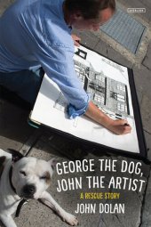 book George the Dog, John the Artist: A Rescue Story