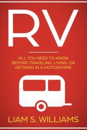 book RV: All You Need to Know Before Traveling, Living, Or Retiring In A Motorhome: RV Revolution, #1