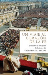 book Un viaje al corazón de la fe: Descubre el Vaticano de la mano de Valentina Alazraki