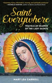 book Saint Everywhere: Travels in Search of the Lady Saints