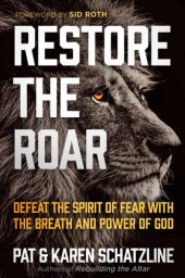 book Restore the Roar: Defeat the Spirit of Fear With the Breath and Power of God