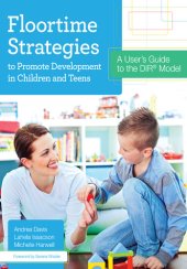 book Floortime Strategies to Promote Development in Children and Teens: A User's Guide to the DIR® Model