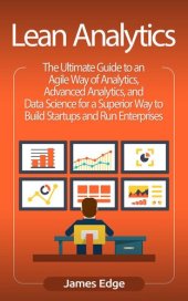 book Lean Analytics: The Ultimate Guide to an Agile Way of Analytics, Advanced Analytics, and Data Science for a Superior Way to Build Startups and Run Enterprises