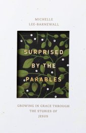 book Surprised by the Parables: Growing in Grace through the Stories of Jesus