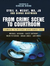 book From Crime Scene to Courtroom: Examining the Mysteries Behind Famous Cases