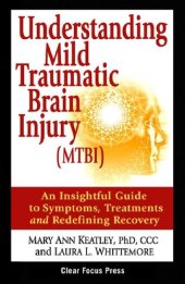 book Understanding Mild Traumatic Brain Injury (MTBI): An Insightful Guide to Symptoms, Treatments and Redefining Recovey