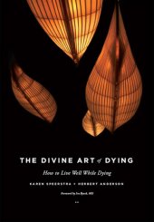 book The Divine Art of Dying: How to Live Well While Dying