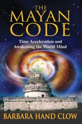 book The Mayan Code: Time Acceleration and Awakening the World Mind