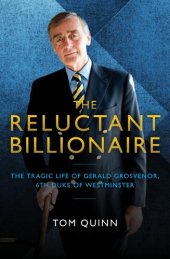 book The Reluctant Billionaire: The Tragic Life of Gerald Grosvenor, Sixth Duke of Westminster