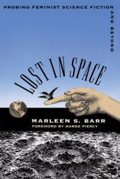 book Lost in Space: Probing Feminist Science Fiction and Beyond